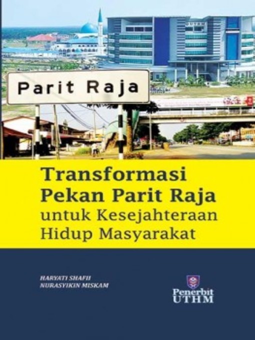 Title details for Transformasi Pekan Parit Raja untuk Kesejahteraan Hidup Masyarakat by Haryati Shafii - Available